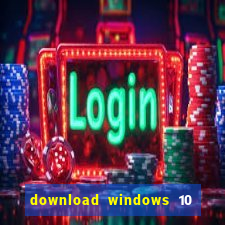 download windows 10 home iso 64 bit